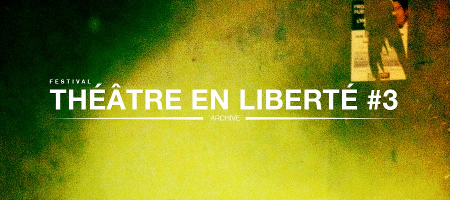 Festival Théâtre en Liberté - Edition 2013